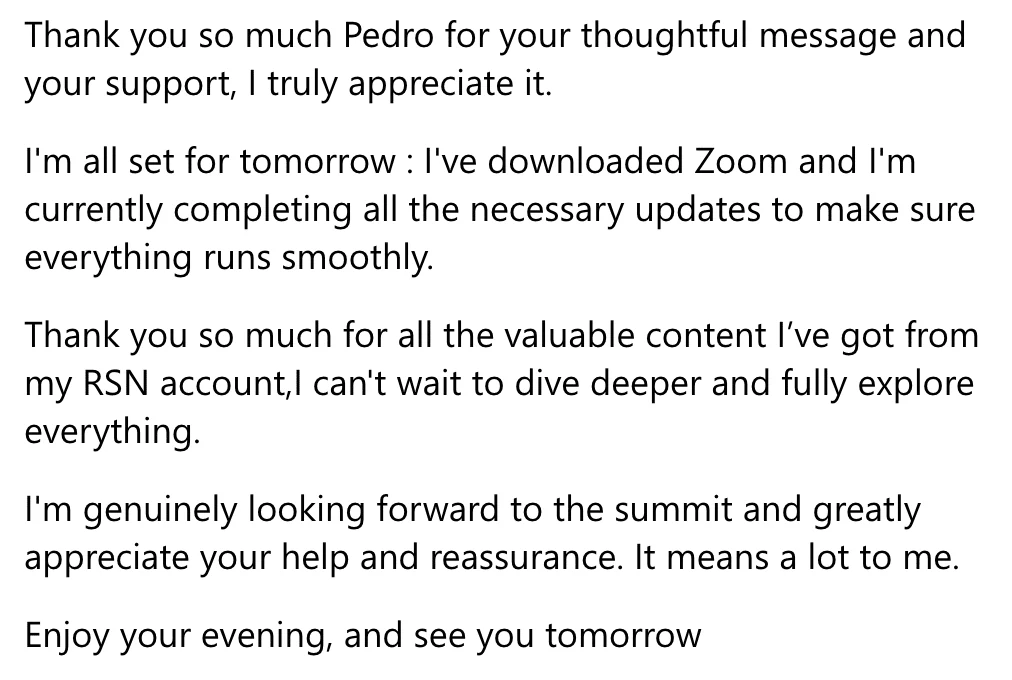 Email to Pedro: thank you for your thoughtful message and your support, I am all set for tomorrow and looking forward to the summit