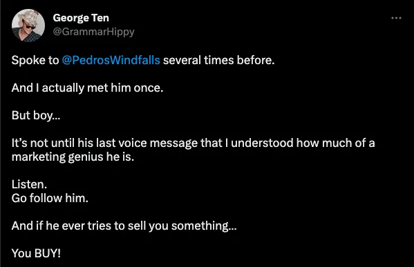 Post by George Ten: it's not until his last voice message that I understood how much of a marketing genius he is, go follow him