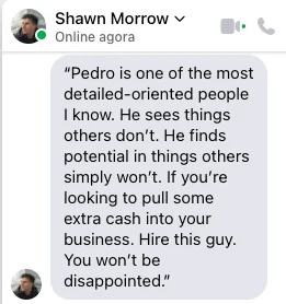 Message from Shawn Morrow: Pedro is one of the most detail oriented people I know, he sees things others don't, hire this guy